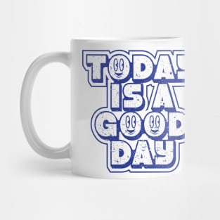 Today is a good day Mug